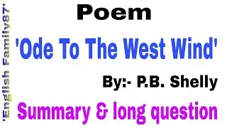 'Ode To The West Wind' by P. B. Shelly | Summary of the poem by 'English Family87' | Long Question