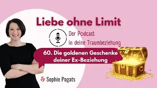 Liebe ohne Limit - 60. Die goldenen Geschenke der Ex Beziehung