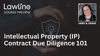 Intellectual Property (IP) Contract Due Diligence 101 Presented by Kirby B. Drake (Preview)