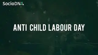 Anti Child Labour Day Video by www.sociodna.com