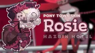 🦴) Rosie HAZBIN HOTEL : [ pony town skin ]