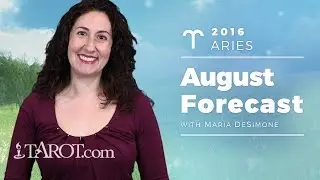 Aries August 2016 Monthly Horoscope with Maria DeSimone