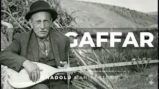 Gaffar | Anadolu Manifestosu #aşıkveysel