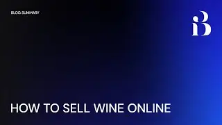 How to Sell Wine Online