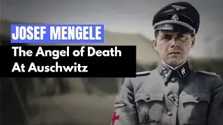 Josef Mengele: The Angel of Death At Auschwitz | History for Sleep