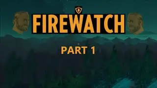Firewatch - Oh God, It's the first 10 minutes of Up - part 1 (prologue)