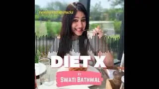 Diet x | Podcast | Healthy Kitchen Hacks | Ayurveda | Indian Kitchen | Swati Bathwal