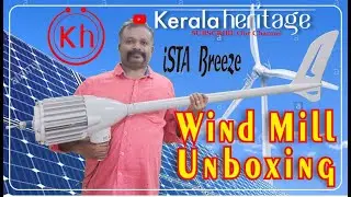 Wind Mill Unboxing | Ista Breeze Wind Turbine | Part 1 | Kerala Heritage |