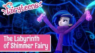 Fairyteens 🧚✨ The Labyrinth of Shimmer Fairy 🌀✨ Episode 23 🧚✨ Cartoons for kids