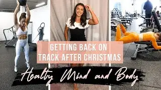 Getting back on TRACK after Christmas | HEALTHY MIND HEALTHY BODY