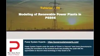 PSSE Tutorial - 06 Modeling of Renewable (Solar & Wind) Power Plants in PSS/E