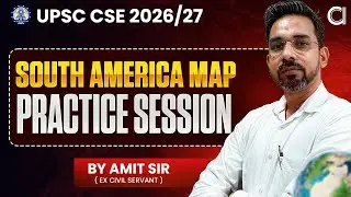 Geography for UPSC CSE | South America Map Practice Session | Mapping for Geography | By Amit Sir