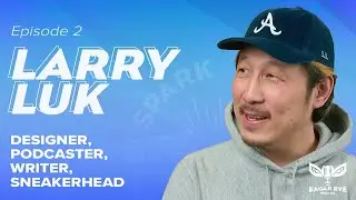 Eagle Eye Podcast | Creative Spark Series: Episode 2 - Design with Larry Luk