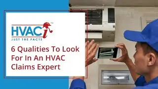 6 Qualities To Look For In An HVAC Claims Expert