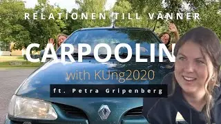 Ungdomsprogram dag 2 - Carpooling with KUng2020 ft. Petra Gripenberg