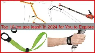 Top 10 ice axe leash in 2024 for You to Explore