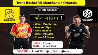100 ball 20th match prediction,Trent Rocket vs Manchaster orignals Today Prediction,TR vs MO dream11
