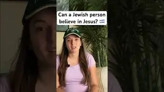 Can a Jewish person believe in Jesus?