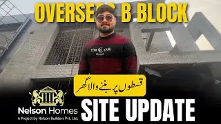 Overseas B Bahria Town SITE UPADTE || Houses on Installment in Lahore || Nelson Homes