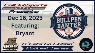 NCBA's Bullpen Banter EPISODE 2: The Bryant Bulldogs