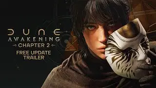 Dune: Awakening &mdash; Chapter 2 Free Update Trailer