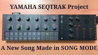 SEQTRAK Project : A New Song Made in SONG MODE!
