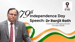 Independence Day 2025: Dr Ranjit Rath, CMD OIL Speech