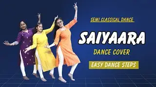 Saiyaara Reprise | Dance Cover | Semi - Classical Dance | Easy Dance Steps | Step2Step Dance Studio