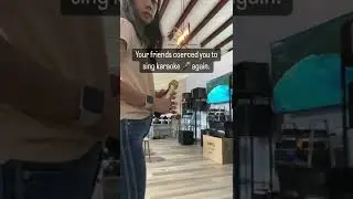 Your Friends Making You Karaoke Again!