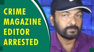 Crime magazine editor Nandakumar arrested for derogatory remarks against Minister Veena George