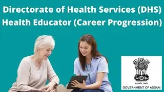 Directorate of Health Services (DHS), Assam: Health Educator [Career Progression]