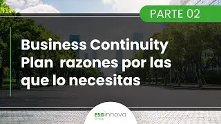 Webinar: Business Continuity Plan razones por las que lo necesitas - 02