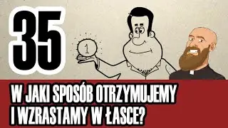 3MC &ndash; Trzyminutowy Katechizm - 35. W jaki spos&oacute;b otrzymujemy i wzrastamy w łasce?