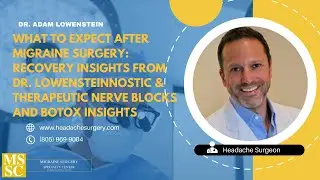 What to Expect After Migraine Surgery: Recovery Insights from Dr. Lowenstein