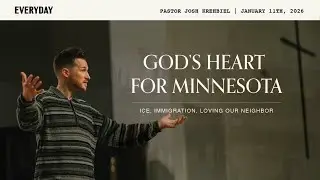 GOD'S HEART FOR MINNESOTA: ICE, Immigration, Loving Our Neighbor | Pastor Josh Krehbiel | Jan 11