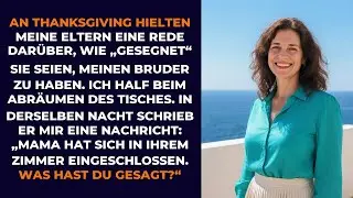 An Thanksgiving hielten meine Eltern eine Rede dar&uuml;ber, wie &bdquo;gesegnet&ldquo; sie seien, meinen Bruder...