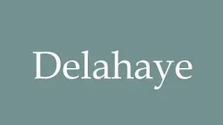 How to Pronounce ''Delahaye'' Correctly in French