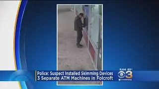 Police: Suspect Installed Skimming Devices In Folcroft
