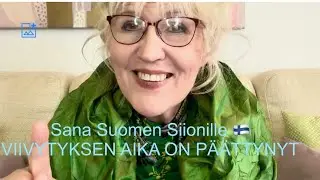 🇫🇮 SANA SUOMEN SIIONILLE – VIIVYTYKSEN AIKA ON PÄÄTTYNYT | Ajan merkit ilman pelkoa