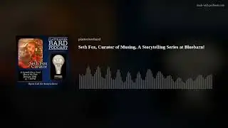 Seth Fox, Curator of Musing, A Storytelling Series at Bluebarn!