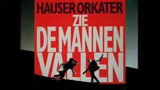 Hauser Orkater ~ Zie de Mannen Vallen (videoclip) (remastered)