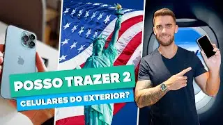 Posso trazer DOIS CELULARES do exterior para o Brasil?