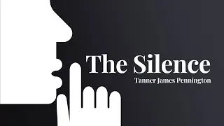 The Silence | Tanner James Pennington | Lyric Video