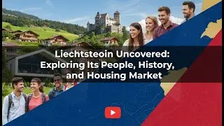 Liechtenstein Uncovered: Exploring Its People, History, and Housing Market