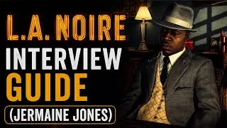 L.A Noire - Interview Guide (Jermaine Jones)
