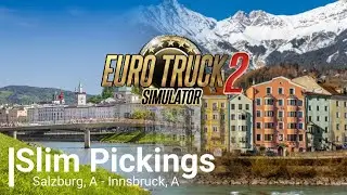 Slim Pickings - Salzburg, A - Innsbruck, A | Euro Truck Simulator 2