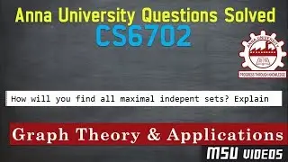 CS6702 GTA Anna University Problem Solved | How will you find all maximal indepent sets? Explain