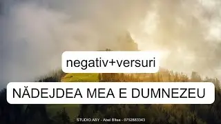 Nădejdea mea e Dumnezeu - NEGATIV+VERSURI (Studio aby)