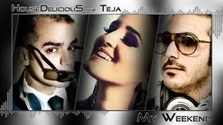 HouseDeliciouS feat. Teja - My Weekend