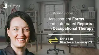 Evaluation Forms and Automated Assessment Reports for Occupational Therapy - Customer Story
